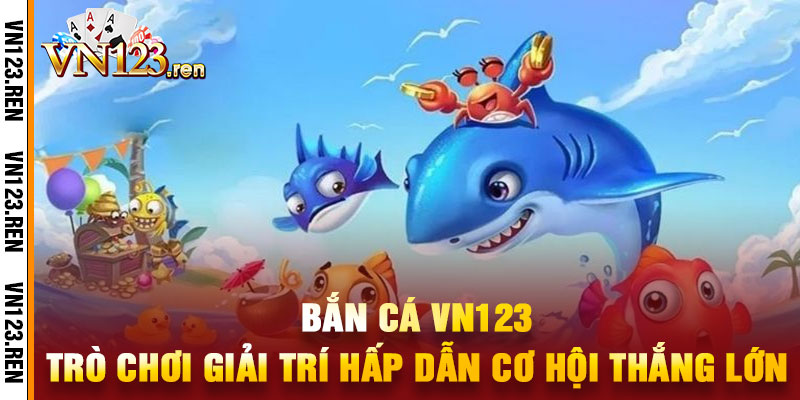 Bắn Cá Vn123